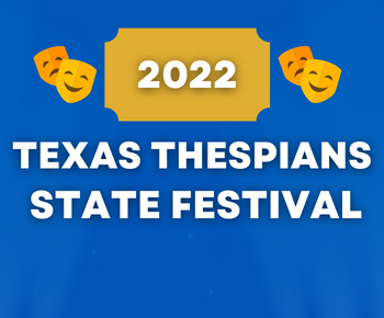  2022 Texas Thespians State Festival