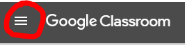 Google Classroom "hamburger" menu 