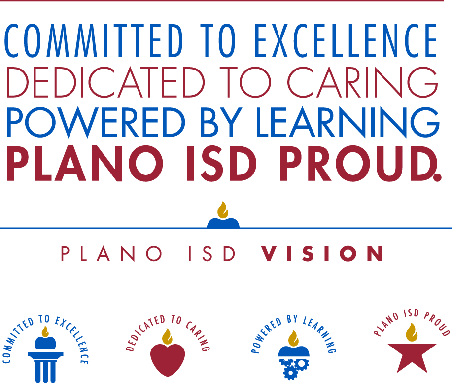 Committed to Excellence, Dedicated to Caring, Powered by Learning, Plano ISD Proud. 