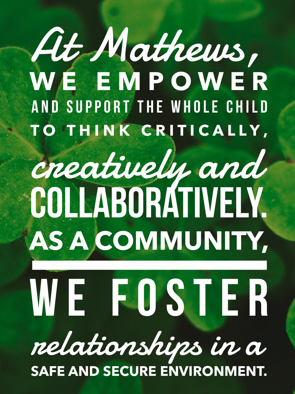 At Mathews, we empower and support the whole child to think critically, creatively and collaboratively.  