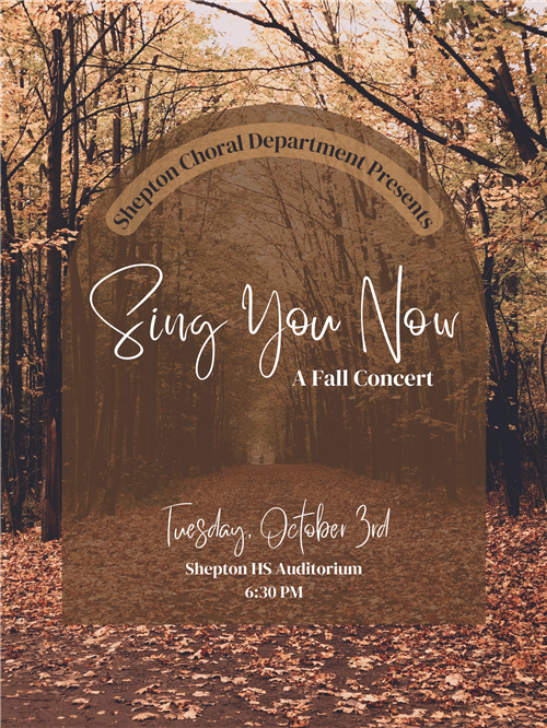 Sing You Now: a Fall Concert Tuesday, October 3rd at 6:30 at Shepton H.S.
